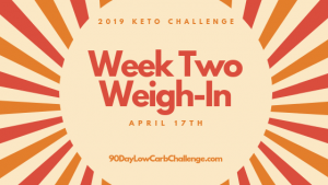 Keto Challenge Week Two Weigh In