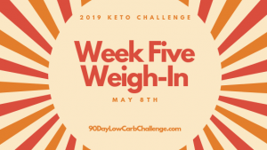 Keto Challenge Weigh-In Week 5